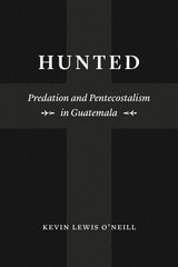 cover of Hunted: Predation and Pentecostalism in Guatemala