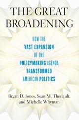 cover of The Great Broadening: How the Vast Expansion of the Policymaking Agenda Transformed American Politics