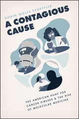 cover of A Contagious Cause: The American Hunt for Cancer Viruses and the Rise of Molecular Medicine