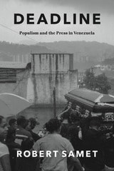 cover of Deadline: Populism and the Press in Venezuela