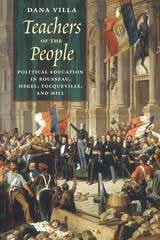 cover of Teachers of the People: Political Education in Rousseau, Hegel, Tocqueville, and Mill