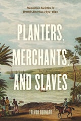 cover of Planters, Merchants, and Slaves: Plantation Societies in British America, 1650-1820