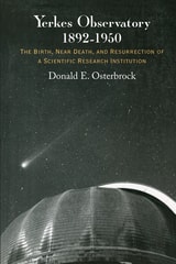cover of Yerkes Observatory, 1892-1950: The Birth, Near Death, and Resurrection of a Scientific Research Institution