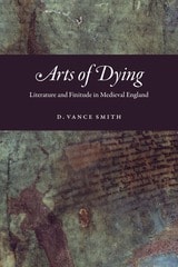 cover of Arts of Dying: Literature and Finitude in Medieval England