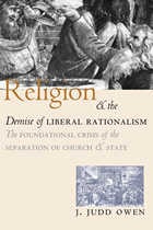 cover of Religion and the Demise of Liberal Rationalism: The Foundational Crisis of the Separation of Church and State