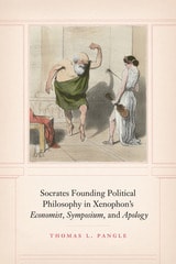 cover of Socrates Founding Political Philosophy in Xenophon's "Economist", "Symposium", and "Apology"