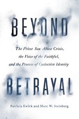 cover of Beyond Betrayal: The Priest Sex Abuse Crisis, the Voice of the Faithful, and the Process of Collective Identity