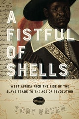 cover of A Fistful of Shells: West Africa from the Rise of the Slave Trade to the Age of Revolution