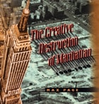cover of The Creative Destruction of Manhattan, 1900-1940