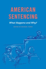 cover of Crime and Justice, Volume 48: American Sentencing