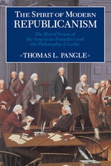 cover of The Spirit of Modern Republicanism: The Moral Vision of the American Founders and the Philosophy of Locke