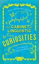 cover of The Cabinet of Linguistic Curiosities: A Yearbook of Forgotten Words