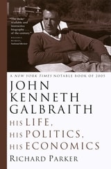 cover of John Kenneth Galbraith: His Life, His Politics, His Economics