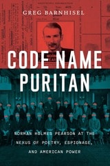 cover of Code Name Puritan: Norman Holmes Pearson at the Nexus of Poetry, Espionage, and American Power