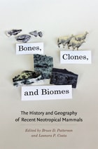 cover of Bones, Clones, and Biomes: The History and Geography of Recent Neotropical Mammals