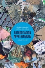 cover of Authoritarian Apprehensions: Ideology, Judgment, and Mourning in Syria