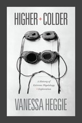 cover of Higher and Colder: A History of Extreme Physiology and Exploration