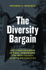 cover of The Diversity Bargain: And Other Dilemmas of Race, Admissions, and Meritocracy at Elite Universities