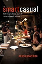 cover of Smart Casual: The Transformation of Gourmet Restaurant Style in America