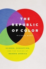 cover of The Republic of Color: Science, Perception, and the Making of Modern America