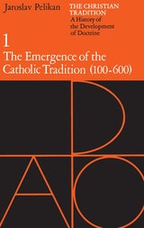 cover of The Christian Tradition: A History of the Development of Doctrine, Volume 1: The Emergence of the Catholic Tradition (100-600)