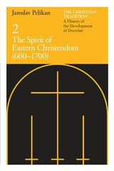 cover of The Christian Tradition: A History of the Development of Doctrine, Volume 2: The Spirit of Eastern Christendom (600-1700)