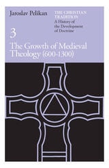 cover of The Christian Tradition: A History of the Development of Doctrine, Volume 3: The Growth of Medieval Theology (600-1300)
