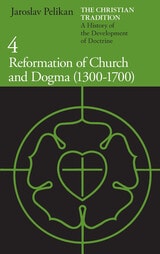 cover of The Christian Tradition: A History of the Development of Doctrine, Volume 4: Reformation of Church and Dogma (1300-1700)