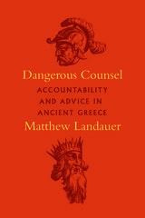 cover of Dangerous Counsel: Accountability and Advice in Ancient Greece