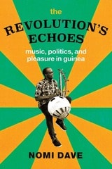 cover of The Revolution’s Echoes: Music, Politics, and Pleasure in Guinea