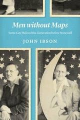 cover of Men without Maps: Some Gay Males of the Generation before Stonewall