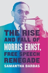 cover of The Rise and Fall of Morris Ernst, Free Speech Renegade