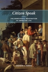 cover of Citizen Speak: The Democratic Imagination in American Life
