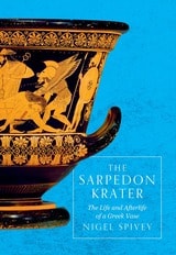 cover of The Sarpedon Krater: The Life and Afterlife of a Greek Vase