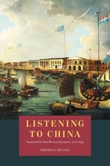 cover of Listening to China: Sound and the Sino-Western Encounter, 1770-1839