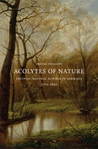 cover of Acolytes of Nature: Defining Natural Science in Germany, 1770-1850