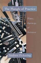 cover of The Mangle of Practice: Time, Agency, and Science