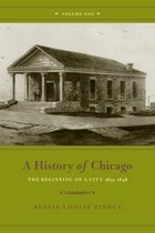 cover of A History of Chicago, Volume I: The Beginning of a City 1673-1848