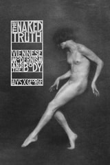 cover of The Naked Truth: Viennese Modernism and the Body