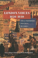 cover of London Voices, 1820–1840: Vocal Performers, Practices, Histories