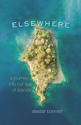cover of Elsewhere: A Journey into Our Age of Islands