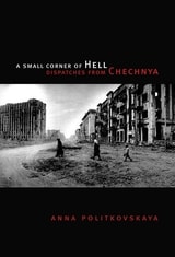 cover of A Small Corner of Hell: Dispatches from Chechnya