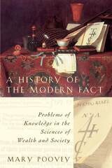 cover of A History of the Modern Fact: Problems of Knowledge in the Sciences of Wealth and Society