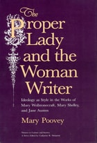 cover of The Proper Lady and the Woman Writer: Ideology as Style in the Works of Mary Wollstonecraft, Mary Shelley, and Jane Austen