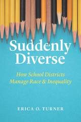 cover of Suddenly Diverse: How School Districts Manage Race and Inequality