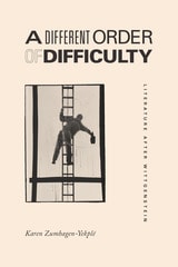 cover of A Different Order of Difficulty: Literature after Wittgenstein
