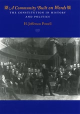 cover of A Community Built on Words: The Constitution in History and Politics