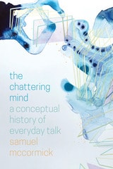 cover of The Chattering Mind: A Conceptual History of Everyday Talk