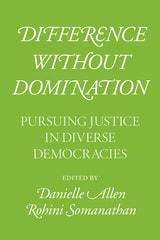 cover of Difference without Domination: Pursuing Justice in Diverse Democracies