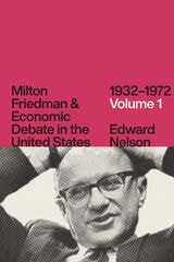 cover of Milton Friedman and Economic Debate in the United States, 1932–1972, Volume 1